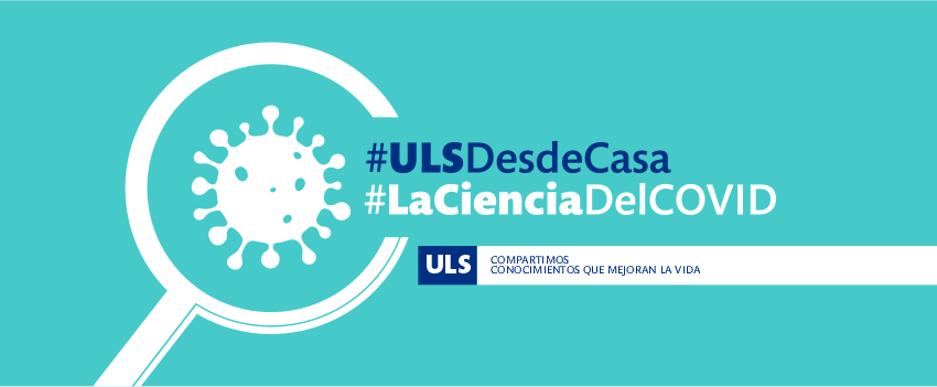 #LaCienciaDelCovid: nueva apuesta ULS para compartir conocimientos con la comunidad en medio de la pandemia